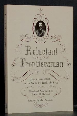 Reluctant Frontiersman: James Ross Larkin on the Santa Fe Trail, 1856-57