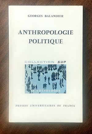 ANTHROPOLOGIE POLITIQUE: LE SOCIOLOGUE (COLLECTION SUP)