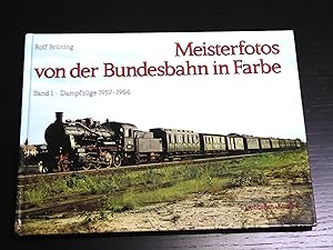 Meisterfotos von der Bundesbahn in Farbe Band 1: Dampfzuge 1957-1966