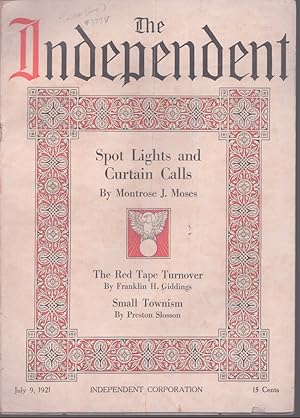 Seller image for THE INDEPENDENT - JULY 9, 1921 Spot Lights and Curtain Calls - the Red Tape Turnover - Small Townism for sale by Neil Shillington: Bookdealer/Booksearch