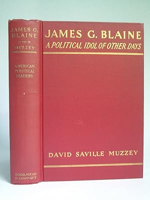 James G. Blaine: A Political Idol of Other Days