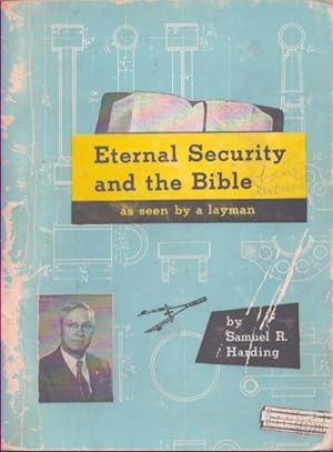 Imagen del vendedor de ETERNAL SECURITY ANS THE BIBLE As Seen by a Layman a la venta por Neil Shillington: Bookdealer/Booksearch