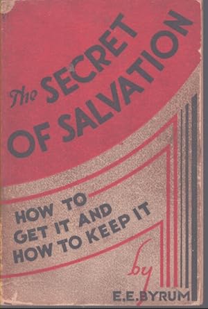Seller image for THE SECRET OF SALVATION How to Get it an How to Keep It for sale by Neil Shillington: Bookdealer/Booksearch