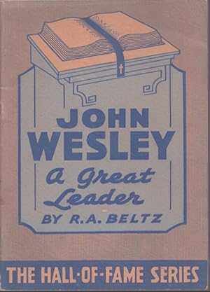 Seller image for JOHN WESLEY A GREAT LEADER & STORY OF THE LIGHT AND LIFE HOUR & THE FREE METHODIST CHURCH for sale by Neil Shillington: Bookdealer/Booksearch