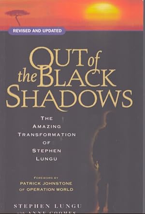 Seller image for OUT OF THE BLACK SHADOWS The Amazing Transformation of Stephen Lungu for sale by Neil Shillington: Bookdealer/Booksearch