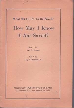 Seller image for WHAT I MUST DO TO BE SAVED? HOW MAY I KNOW I AM SAVED? for sale by Neil Shillington: Bookdealer/Booksearch