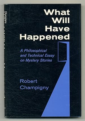 Imagen del vendedor de What Will Have Happened: A Philosophical and Technical Essay on Mystery Stories a la venta por Between the Covers-Rare Books, Inc. ABAA