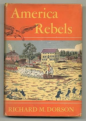 Seller image for America Rebels: Narratives of the Patriots for sale by Between the Covers-Rare Books, Inc. ABAA