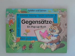 Seller image for Gegenstze : ein Pop-up-Buch. [Ill.: John Patience] / Spielen und Lernen for sale by ANTIQUARIAT FRDEBUCH Inh.Michael Simon