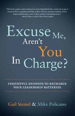 Bild des Verkufers fr Excuse Me, Aren't You in Charge?: Insightful Snippets to Recharge Your Leadership Batteries zum Verkauf von WeBuyBooks