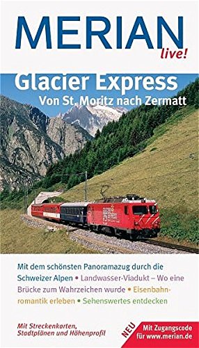 Seller image for Glacier Express [von St. Moritz nach Zermatt ; mit dem schnsten Panoramazug durch die Schweizer Alpen, Landwasser-Viadukt, wo eine Brcke zum Wahrzeichen wurde, Eisenbahnromantik erleben, Sehenswertes entdecken] for sale by Antiquariat Buchhandel Daniel Viertel