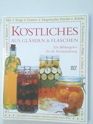 Seller image for Kstliches aus Glsern und Flaschen ein Bildratgeber fr die Vorratshaltung for sale by Antiquariat Buchhandel Daniel Viertel