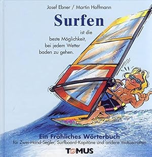 Seller image for Surfen e. Wrterbuch fr Zwei-Hand-Segler, Surfbord-Kapitne u. andere Wasserratten for sale by Antiquariat Buchhandel Daniel Viertel