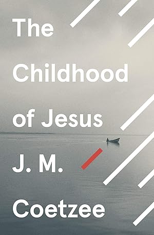 Image du vendeur pour The Childhood of Jesus: Nominiert: The Folio Prize 2014, Nominiert: I.M.P.A.C. Dublin Award 2015 (Jesus-trilogy, 1) mis en vente par Antiquariat Buchhandel Daniel Viertel