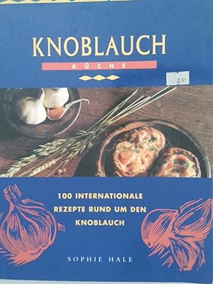 Seller image for Knoblauch-Kche [100 internationale Rezepte rund um den Knoblauch] for sale by Antiquariat Buchhandel Daniel Viertel