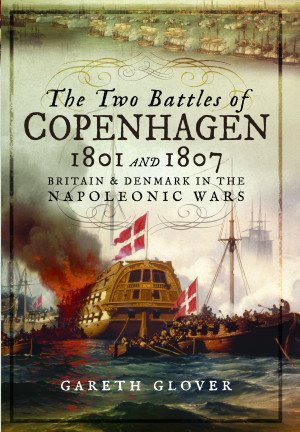 Bild des Verkufers fr Two Battles of Copenhagen 1801 and 1807 : Britain and Denmark in the Napoleonic Wars zum Verkauf von GreatBookPrices