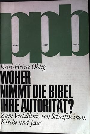 Imagen del vendedor de Woher nimmt die Bibel ihre Autoritt? : Zum Verhltnis von Schriftkanon, Kirche u. Jesus. Patmospaperback a la venta por books4less (Versandantiquariat Petra Gros GmbH & Co. KG)