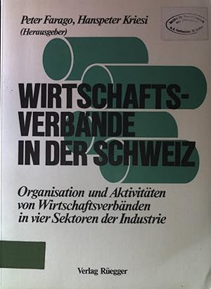 Imagen del vendedor de Wirtschaftsverbnde in der Schweiz : Organisation u. Aktivitten von Wirtschaftsverb. in 4 Sektoren d. Industrie. a la venta por books4less (Versandantiquariat Petra Gros GmbH & Co. KG)