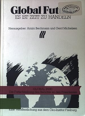 Seller image for Global Future : Es ist Zeit zu handeln. Global 2000: d. Fortschreibung d. Berichts an d. Prsidenten. for sale by books4less (Versandantiquariat Petra Gros GmbH & Co. KG)