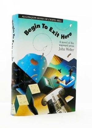 Seller image for Begin to Exit Here : A Novel of the Wayward Press for sale by Adelaide Booksellers