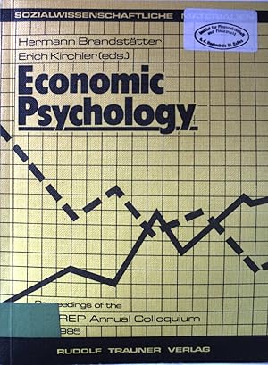 Seller image for Economic psychology : Linz 1985. International Association for Research in Economic Psychology: Proceedings of the . IAREP annual colloquium ; 10; Sozialwissenschaftliche Materialien ; Bd. 10 for sale by books4less (Versandantiquariat Petra Gros GmbH & Co. KG)
