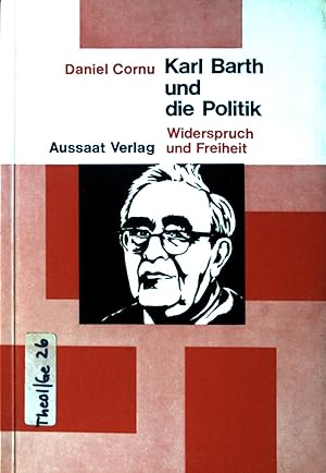 Seller image for Karl Barth und die Politik : Widerspruch und Freiheit. for sale by books4less (Versandantiquariat Petra Gros GmbH & Co. KG)