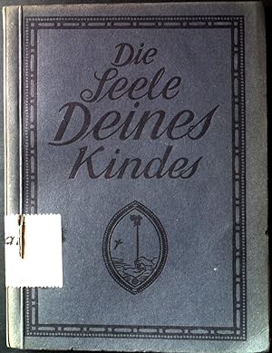 Bild des Verkufers fr Die Seele deines Kindes. zum Verkauf von books4less (Versandantiquariat Petra Gros GmbH & Co. KG)