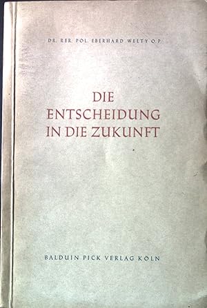 Bild des Verkufers fr Die Entscheidung in die Zukunft : Grundstze und Hinweise zur Neuordnung im Deutschen Lebensraum. zum Verkauf von books4less (Versandantiquariat Petra Gros GmbH & Co. KG)