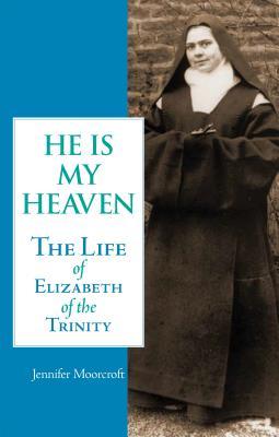 Imagen del vendedor de He is My Heaven: The Life of Elizabeth of the Trinity a la venta por moluna