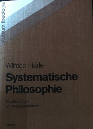 Bild des Verkufers fr Systematische Philosophie : e. Einf. fr Theologiestudenten. Studium Theologie. Bd. 6 zum Verkauf von books4less (Versandantiquariat Petra Gros GmbH & Co. KG)