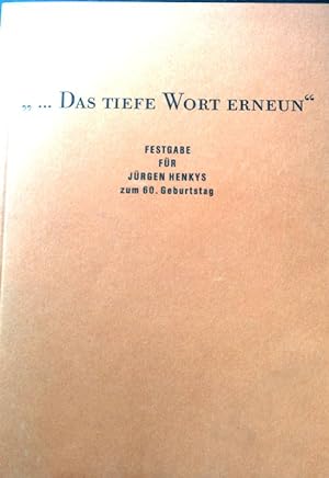 Seller image for das tiefe Wort erneun". Festgabe fr Jrgen Henkys zum 60. Geburtstag. for sale by books4less (Versandantiquariat Petra Gros GmbH & Co. KG)