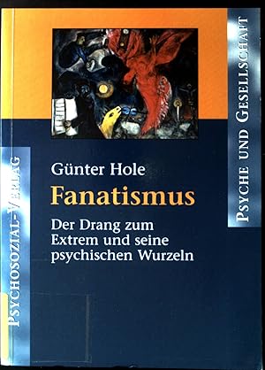 Bild des Verkufers fr Fanatismus : der Drang zum Extrem und seine psychischen Wurzeln. Psyche und Gesellschaft zum Verkauf von books4less (Versandantiquariat Petra Gros GmbH & Co. KG)