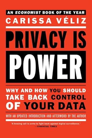 Bild des Verkufers fr Privacy Is Power: Why and How You Should Take Back Control of Your Data zum Verkauf von moluna