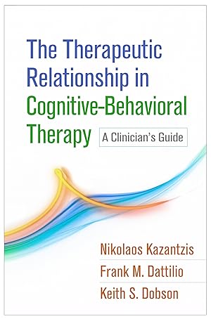Seller image for The Therapeutic Relationship in Cognitive-Behavioral Therapy: A Clinician\ s Guide for sale by moluna
