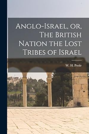 Bild des Verkufers fr Anglo-Israel, or, The British Nation the Lost Tribes of Israel [microform] zum Verkauf von moluna