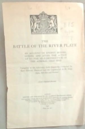 Seller image for The Battle Of The River Plate: An Account of Events Before, During and After the Action up to the Self-Destruction Of The Admiral Graf Spee for sale by Chapter 1