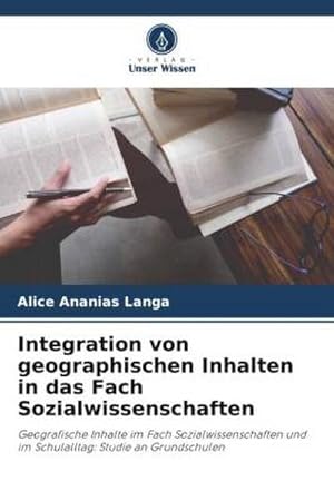 Seller image for Integration von geographischen Inhalten in das Fach Sozialwissenschaften for sale by BuchWeltWeit Ludwig Meier e.K.