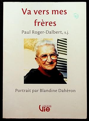 Seller image for Va vers mes frres - Paul Roger-Dalbert for sale by LibrairieLaLettre2