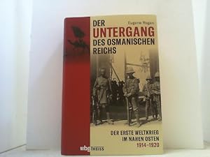 Bild des Verkufers fr Der Untergang des Osmanischen Reichs. Der Erste Weltkrieg im Nahen Osten 1914-1920. zum Verkauf von Antiquariat Uwe Berg