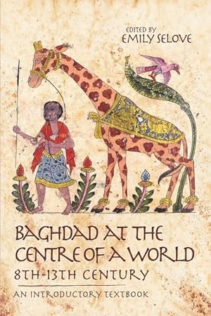 Bild des Verkufers fr Baghdad at the Centre of a World, 8th-13th Century: An Introductory Textbook zum Verkauf von moluna
