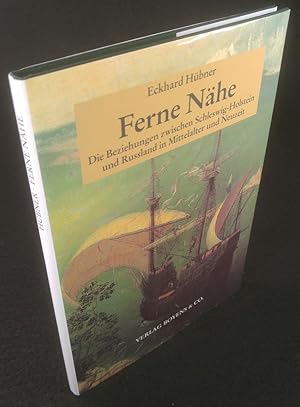 Imagen del vendedor de Ferne N�he [Neubuch] Die Beziehungen zwischen Schleswig-Holstein und Russland in Mittelalter und Neuzeit a la venta por ANTIQUARIAT Franke BRUDDENBOOKS