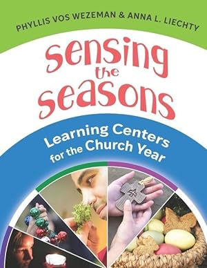 Bild des Verkufers fr Sensing the Seasons: Learning Centers for the Church Year zum Verkauf von moluna