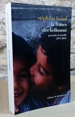 Bild des Verkufers fr La France des Belhoumi. Portraits de famille (1977-2017). zum Verkauf von Latulu