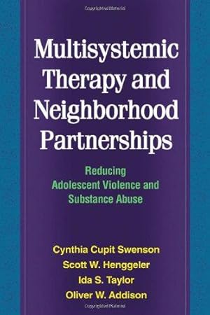 Bild des Verkufers fr Multisystemic Therapy and Neighborhood Partnerships: Reducing Adolescent Violence and Substance Abuse zum Verkauf von WeBuyBooks