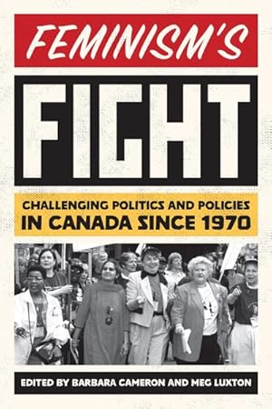 Seller image for Feminism's Fight : Challenging Politics and Policies in Canada Since 1970 for sale by GreatBookPricesUK