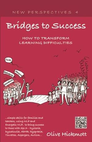 Seller image for Bridges to Success: Keys to Transforming Learning Difficulties; Simple skills for families and teachers to bring success to those with Dyslexia, . . NLP and Energetic NLP: 4 (New Perspectives) for sale by WeBuyBooks