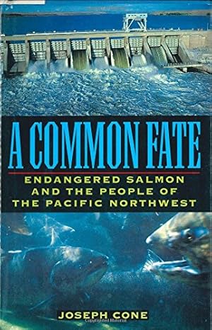 Bild des Verkufers fr A Common Fate: Endangered Salmon and the People of the Pacific Northwest zum Verkauf von WeBuyBooks