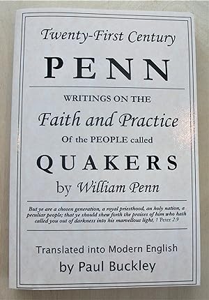 Seller image for Twenty-first century Penn : writings on the faith and practice of the people called Quakers / by William Penn ; translated into modern English by Paul Buckley for sale by RightWayUp Books
