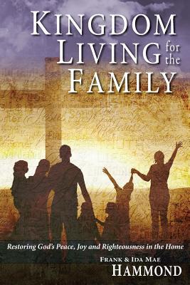 Bild des Verkufers fr Kingdom Living for the Family - Restoring God\ s Peace, Joy and Righteousness in the Home zum Verkauf von moluna