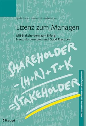 Bild des Verkufers fr Lizenz zum Managen: Mit Stakeholdern zum Erfolg: Herausforderungen und Good Practices (Schriftenreihe fr Betrieb- und Bildungskonomie) zum Verkauf von Studibuch